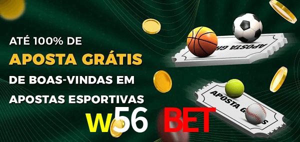 w56 bet Ate 100% de Aposta Gratis