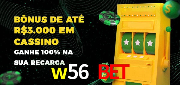 w56 bet melhor bônus de depósito